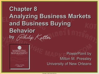 Chapter 8 Analyzing Business Markets and Business Buying Behavior by ,[object Object],[object Object],[object Object]