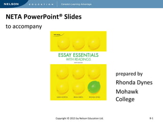 NETA PowerPoint® Slides 
to accompany 
Copyright © 2015 by Nelson Education Ltd. 
prepared by 
Rhonda Dynes 
Mohawk 
College 
8-1 
 