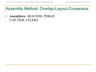 Assembly Method: Overlap-Layout-Consensus
• Assemblers: ARACHNE, PHRAP,
CAP, TIGR, CELERA
 