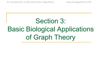 Section 3:
Basic Biological Applications
of Graph Theory
 