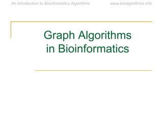 Graph Algorithms
in Bioinformatics
 
