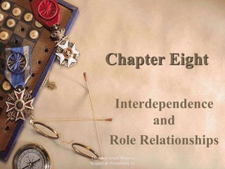 Thomson South Western
Wagner & Hollenbeck 5e
1
Chapter Eight
Interdependence
and
Role Relationships
 
