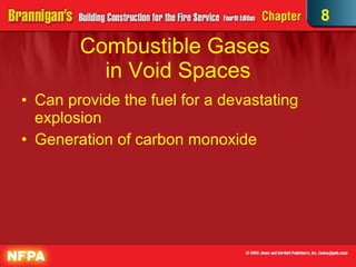 Combustible Gases  in Void Spaces Can provide the fuel for a devastating explosion Generation of carbon monoxide 8 