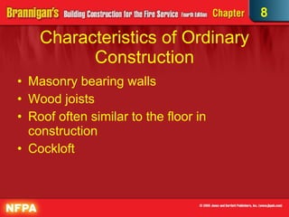 Characteristics of Ordinary Construction Masonry bearing walls Wood joists Roof often similar to the floor in construction Cockloft 8 
