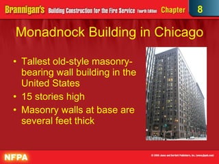 Monadnock Building in Chicago Tallest old-style masonry-bearing wall building in the United States  15 stories high Masonry walls at base are several feet thick 8 