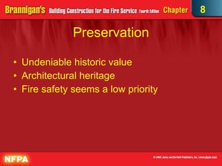 Preservation Undeniable historic value Architectural heritage Fire safety seems a low priority  8 