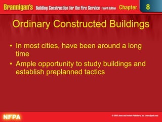 Ordinary Constructed Buildings In most cities, have been around a long time Ample opportunity to study buildings and establish preplanned tactics  8 