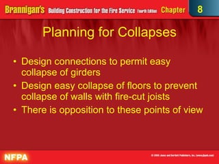 Planning for Collapses Design connections to permit easy collapse of girders Design easy collapse of floors to prevent collapse of walls with fire-cut joists There is opposition to these points of view 8 