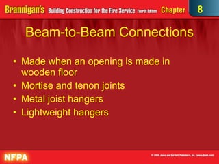 Beam-to-Beam Connections Made when an opening is made in wooden floor Mortise and tenon joints Metal joist hangers Lightweight hangers 8 