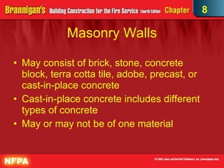 Masonry Walls May consist of brick, stone, concrete block, terra cotta tile, adobe, precast, or cast-in-place concrete Cast-in-place concrete includes different types of concrete May or may not be of one material 8 