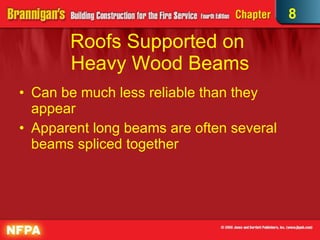 Roofs Supported on  Heavy Wood Beams Can be much less reliable than they appear Apparent long beams are often several beams spliced together  8 