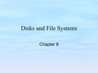 Disks and File Systems Chapter 8 
