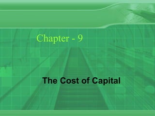 Chapter - 9 The Cost of Capital 