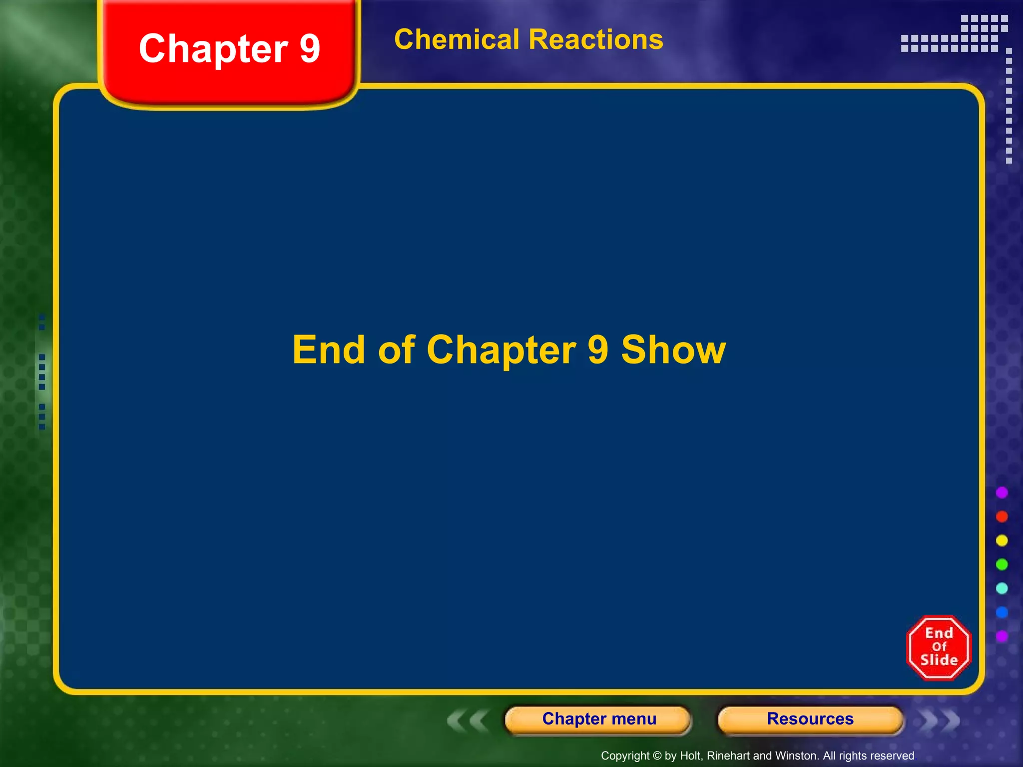 End of Chapter 9 Show Chemical Reactions  Chapter 9 