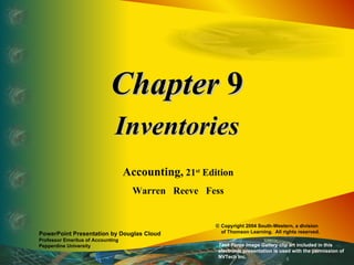 Chapter  9 Inventories Accounting,  21 st  Edition Warren  Reeve  Fess PowerPoint Presentation by Douglas Cloud Professor Emeritus of Accounting Pepperdine University ©  Copyright 2004 South-Western, a division of Thomson Learning.  All rights reserved.  Task Force Image Gallery  clip art included in this electronic presentation is used with the permission of NVTech Inc. 