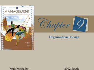 Organizational Design




MultiMedia by             2002 South-
 