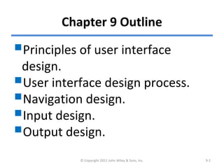 Chapter 9 Outline
Principles of user interface
design.
User interface design process.
Navigation design.
Input design....