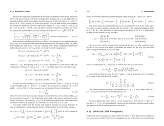 9.4. Rectangular Waveguides 375
Then, the corresponding electric ﬁeld will be:
Ey(x)= −ηTE Hx(x)= −ηTE
jβ
kc
H0 sin kcx ≡ E0 sin kcx
where we deﬁned the constants:
H1 =
jβ
kc
H0
E0 = −ηTE H1 = −ηTE
jβ
kc
H0 = −jη
ω
ωc
H0
(9.4.2)
where we used ηTE = ηω/βc. In summary, the non-zero ﬁeld components are:
Hz(x)= H0 cos kcx
Hx(x)= H1 sin kcx
Ey(x)= E0 sin kcx
⇒
Hz(x, y, z, t)= H0 cos kcx ejωt−jβz
Hx(x, y, z, t)= H1 sin kcx ejωt−jβz
Ey(x, y, z, t)= E0 sin kcx ejωt−jβz
(9.4.3)
Assuming perfectly conducting walls, the boundary conditions require that there be
no tangential electric ﬁeld at any of the wall sides. Because the electric ﬁeld is in the
y-direction, it is normal to the top and bottom sides. But, it is parallel to the left and
right sides. On the left side, x = 0, Ey(x) vanishes because sin kcx does. On the right
side, x = a, the boundary condition requires:
Ey(a)= E0 sin kca = 0 ⇒ sin kca = 0
This requires that kca be an integral multiple of π:
kca = nπ ⇒ kc =
nπ
a
(9.4.4)
These are the so-called TEn0 modes. The corresponding cutoff frequency ωc = ckc,
fc = ωc/2π, and wavelength λc = 2π/kc = c/fc are:
ωc =
cnπ
a
, fc =
cn
2a
, λc =
2a
n
(TEn0 modes) (9.4.5)
The dominant mode is the one with the lowest cutoff frequency or the longest cutoff
wavelength, that is, the mode TE10 having n = 1. It has:
kc =
π
a
, ωc =
cπ
a
, fc =
c
2a
, λc = 2a (TE10 mode) (9.4.6)
Fig. 9.4.2 depicts the electric ﬁeld Ey(x)= E0 sin kcx = E0 sin(πx/a) of this mode
as a function of x.
376 9. Waveguides
Fig. 9.4.2 Electric ﬁeld inside a rectangular waveguide.
9.5 Higher TE and TM modes
To construct higher modes, we look for solutions of the Helmholtz equation that are
factorable in their x and y dependence:
Hz(x, y)= F(x)G(y)
Then, Eq. (9.3.8) becomes:
F
(x)G(y)+F(x)G
(y)+k2
cF(x)G(y)= 0 ⇒
F
(x)
F(x)
+
G
(y)
G(y)
+ k2
c = 0 (9.5.1)
Because these must be valid for all x, y (inside the guide), the F- and G-terms must
be constants, independent of x and y. Thus, we write:
F
(x)
F(x)
= −k2
x ,
G
(y)
G(y)
= −k2
y or
F
(x)+k2
xF(x)= 0 , G
(y)+k2
yG(y)= 0 (9.5.2)
where the constants k2
x and k2
y are constrained from Eq. (9.5.1) to satisfy:
k2
c = k2
x + k2
y (9.5.3)
The most general solutions of (9.5.2) that will satisfy the TE boundary conditions are
cos kxx and cos kyy. Thus, the longitudinal magnetic ﬁeld will be:
Hz(x, y)= H0 cos kxx cos kyy (TEnm modes) (9.5.4)
It then follows from the rest of the equations (9.3.8) that:
Hx(x, y) = H1 sin kxx cos kyy
Hy(x, y) = H2 cos kxx sin kyy
Ex(x, y) = E1 cos kxx sin kyy
Ey(x, y) = E2 sin kxx cos kyy
(9.5.5)
where we deﬁned the constants:
H1 =
jβkx
k2
c
H0 , H2 =
jβky
k2
c
H0
E1 = ηTE H2 = jη
ωky
ωckc
H0 , E2 = −ηTE H1 = −jη
ωkx
ωckc
H0
 
