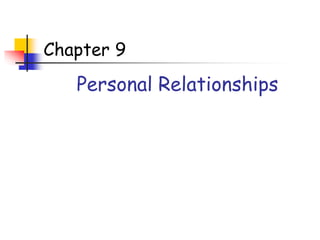 Chapter 9
Personal Relationships
 
