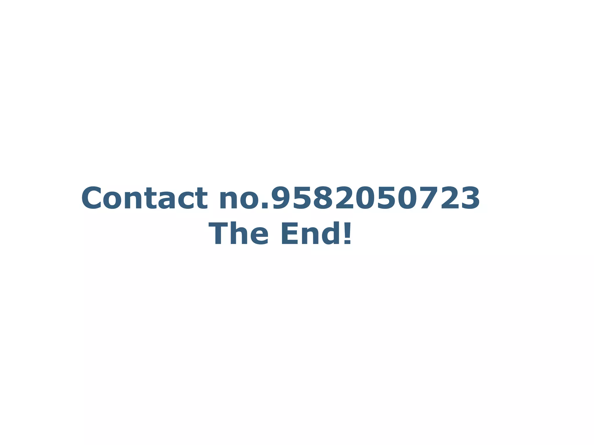 Contact no.9582050723
The End!
 