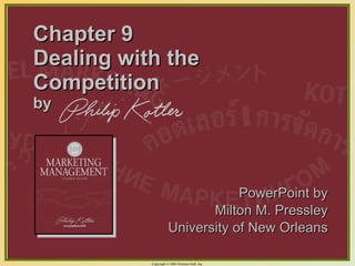 Chapter 9 Dealing with the Competition by ,[object Object],[object Object],[object Object]