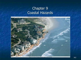 9-2
Chapter 9
Coastal Hazards
Program for the study of Developed Shorelines, Western Carolina University.
 