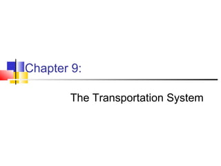 Chapter 9: The Transportation System 