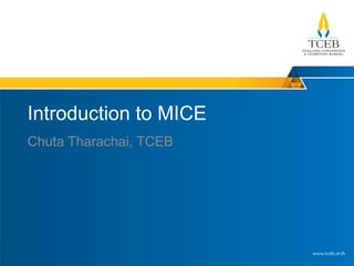 Introduction to MICE
Chuta Tharachai, TCEB
 