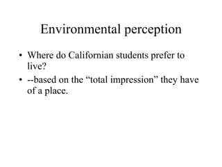 Environmental perception Where do Californian students prefer to live? --based on the “total impression” they have of a place. 