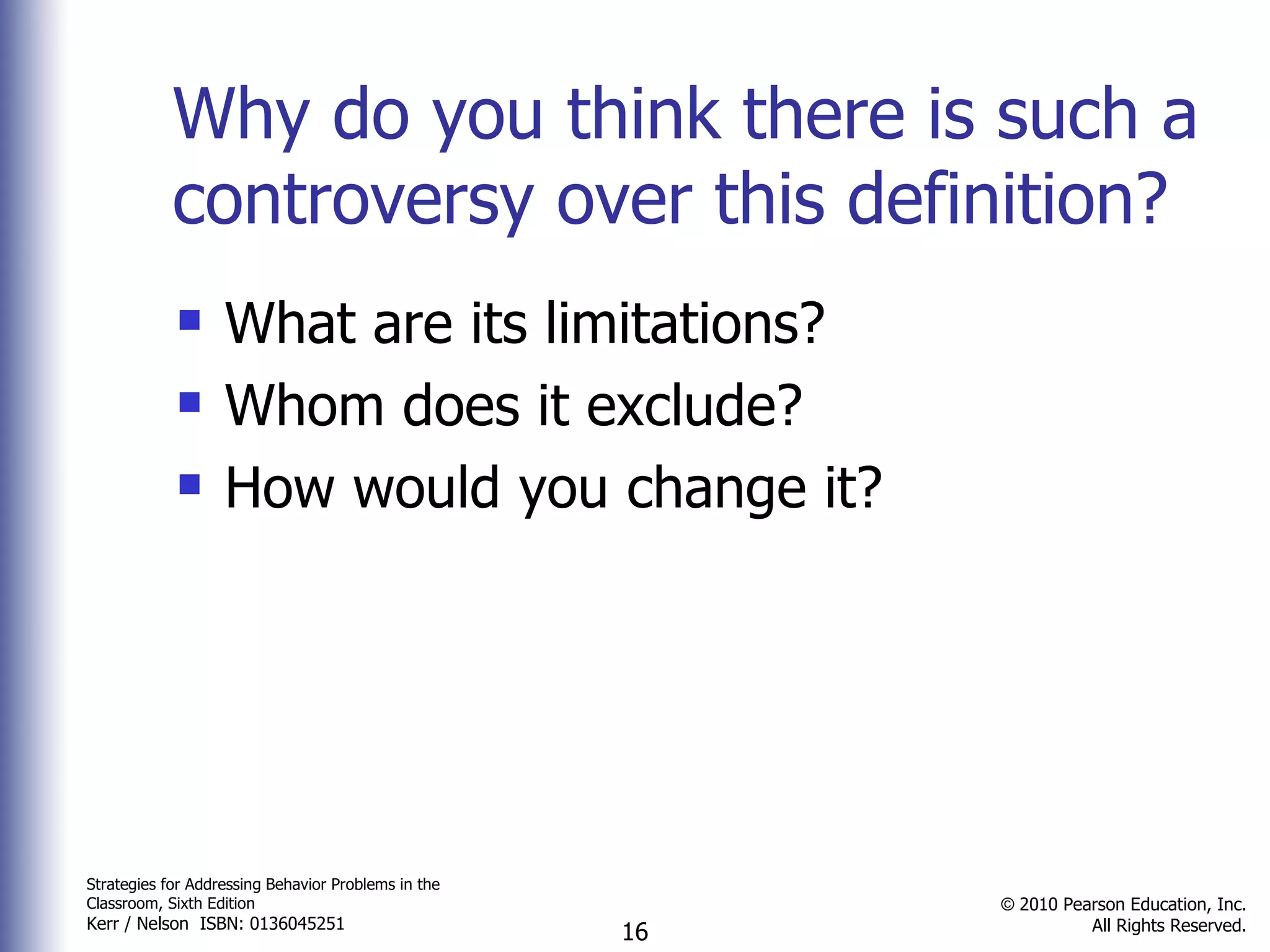 Why do you think there is such a controversy over this definition? What are its limitations? Whom does it exclude? How would you change it? 