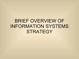 BRIEF OVERVIEW OF INFORMATION SYSTEMS STRATEGY 