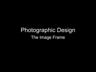 Photographic Design The Image Frame 
