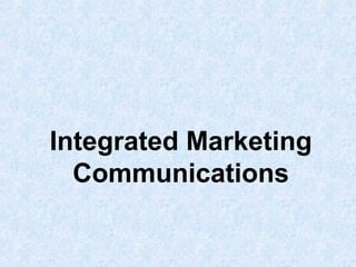 Integrated Marketing
  Communications
 