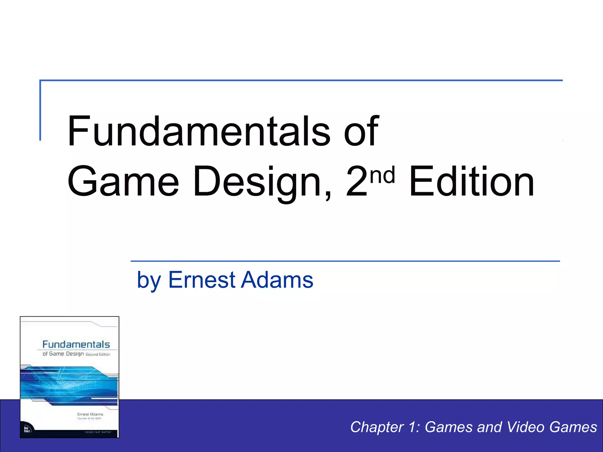 Fundamentals of Game Design - Ch1 | PPT