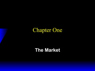 Chapter One
The Market

 