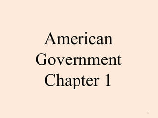 American 
Government 
Chapter 1 
1 
 
