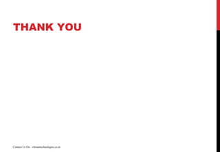 THANK YOU
Contact Us On : vibranttechnologies.co.in
 