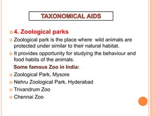  4. Zoological parks
 Zoological park is the place where wild animals are
protected under similar to their natural habitat.
 It provides opportunity for studying the behaviour and
food habits of the animals.
Some famous Zoo in India:
 Zoological Park, Mysore
 Nehru Zoological Park, Hyderabad
 Trivandrum Zoo
 Chennai Zoo
 
