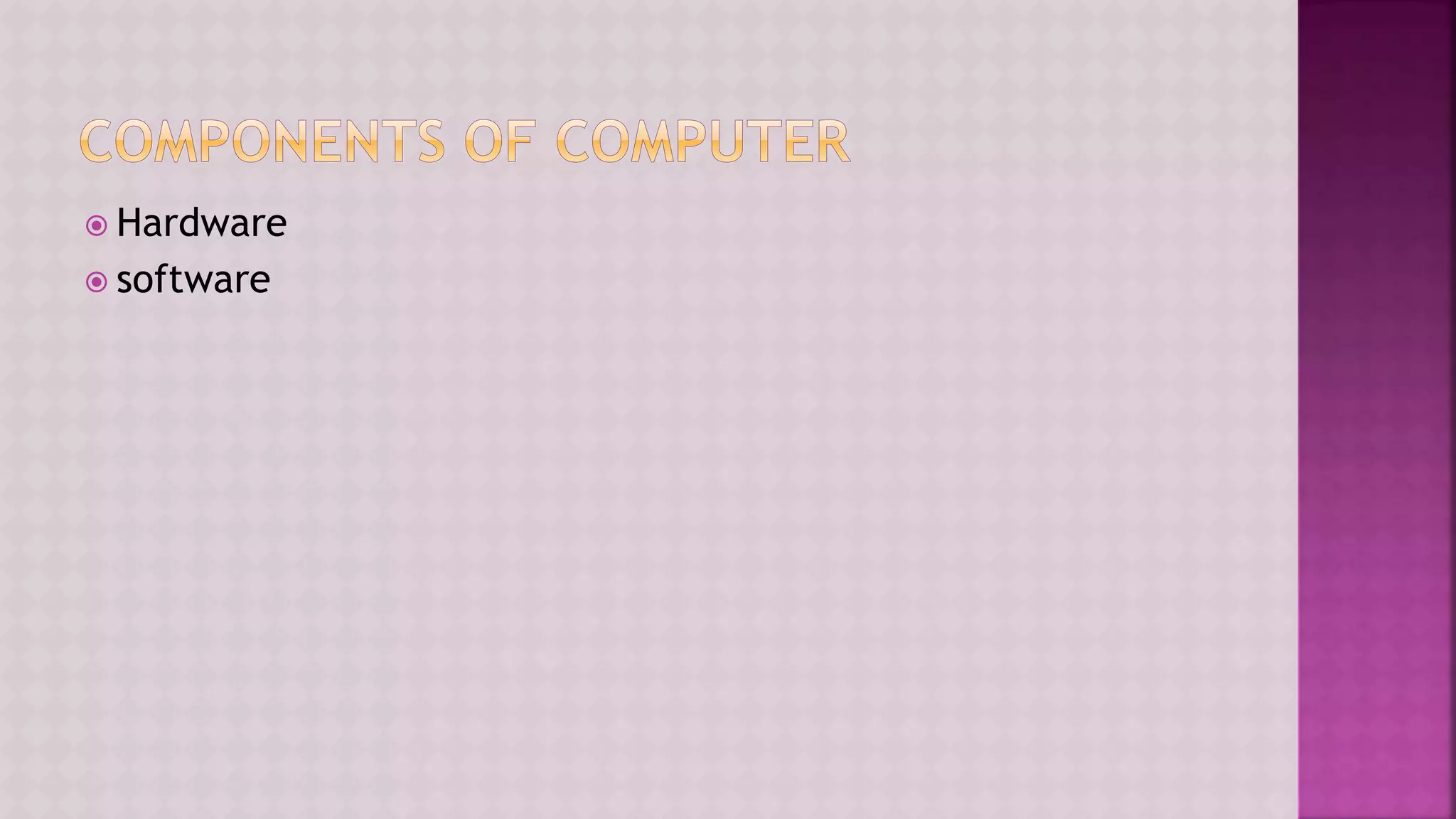  Hardware
 software
 