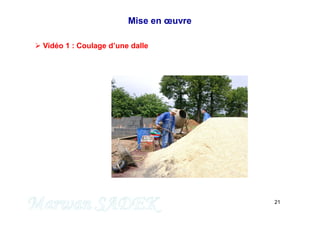 21
Mise en œuvre
 Vidéo 1 : Coulage d’une dalle
M. SADEK
 