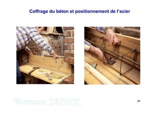 26
Coffrage du béton et positionnement de l’acier
M. SADEK
 