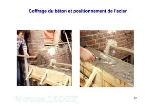 27
M. SADEK
Coffrage du béton et positionnement de l’acier
 