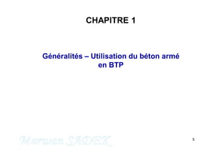 5
M. SADEK
CHAPITRE 1
Généralités – Utilisation du béton armé
en BTP
 