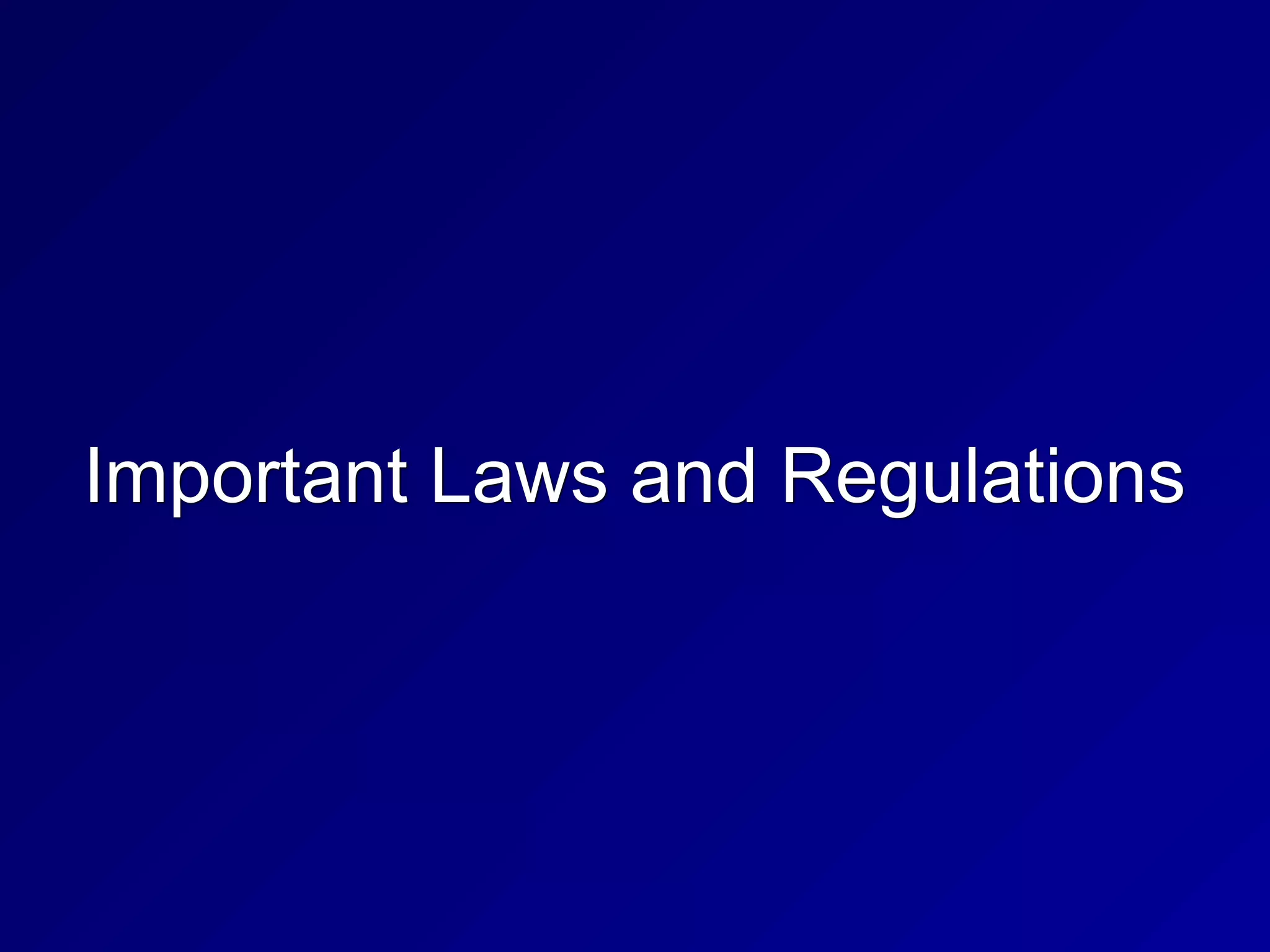 Important Laws and Regulations
 