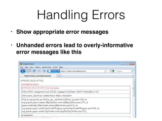 Handling Errors
• Show appropriate error messages
• Unhanded errors lead to overly-informative
error messages like this
 