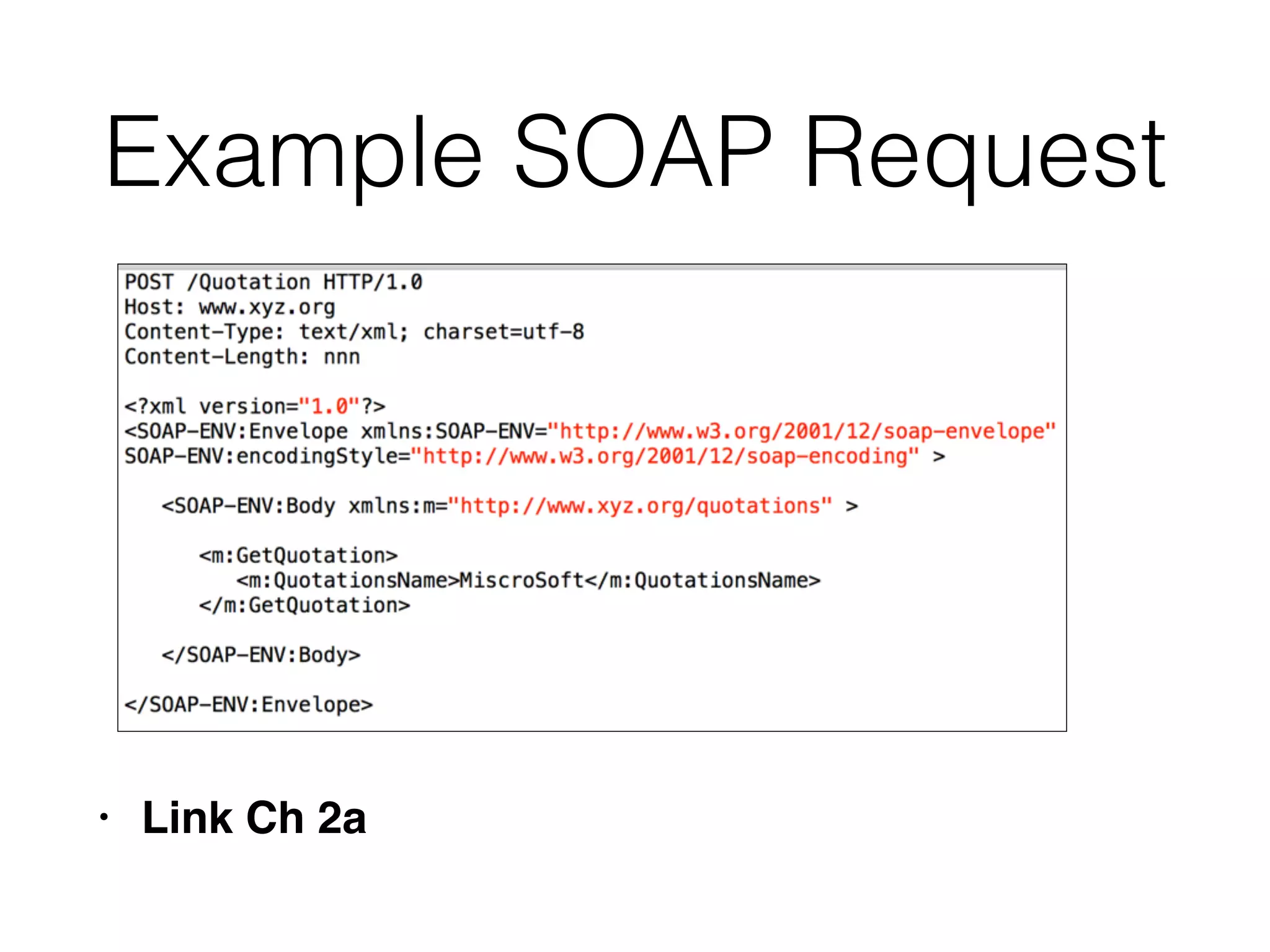Example SOAP Request
• Link Ch 2a
 