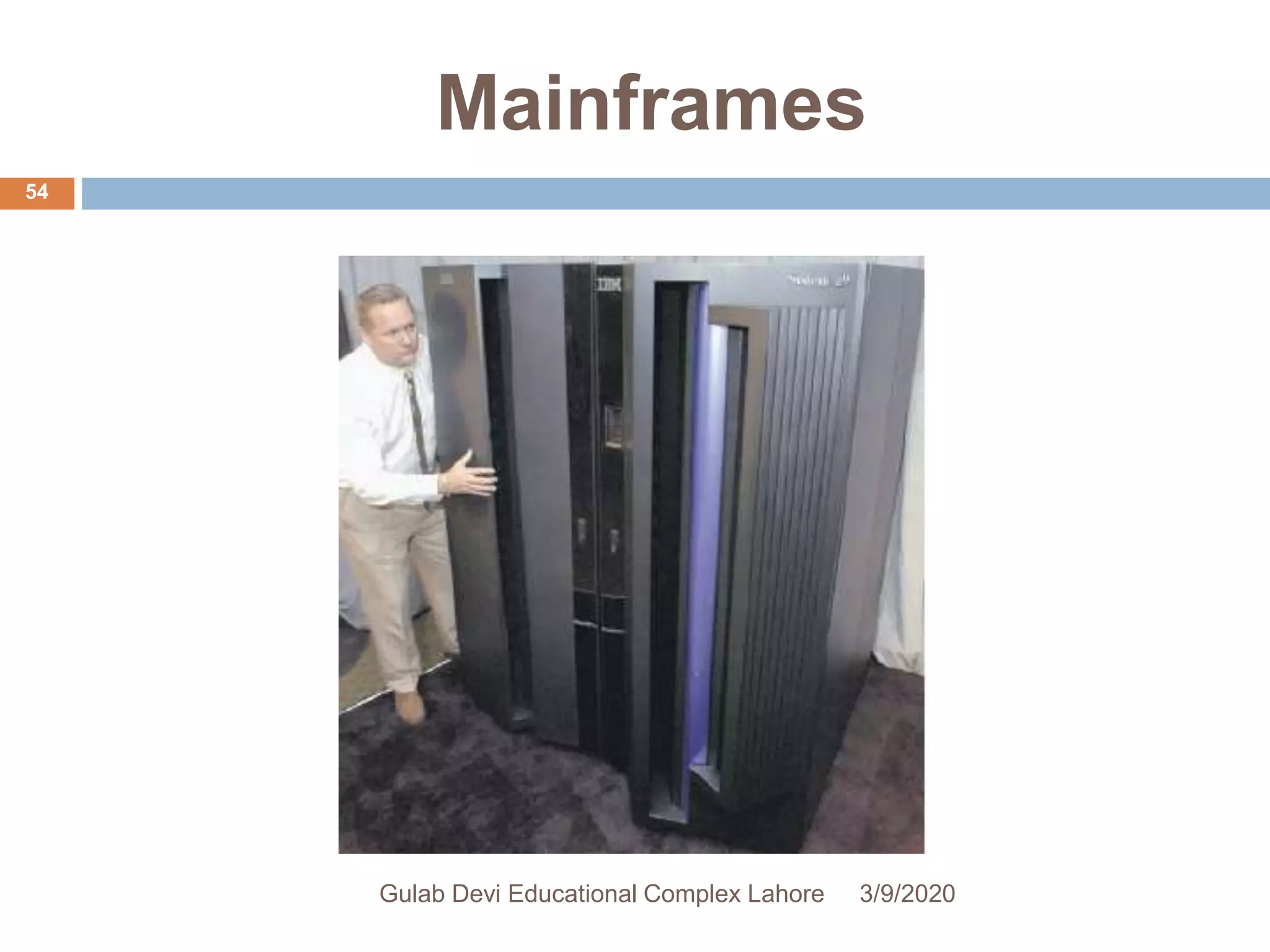 Mainframes
3/9/2020Gulab Devi Educational Complex Lahore
54
 