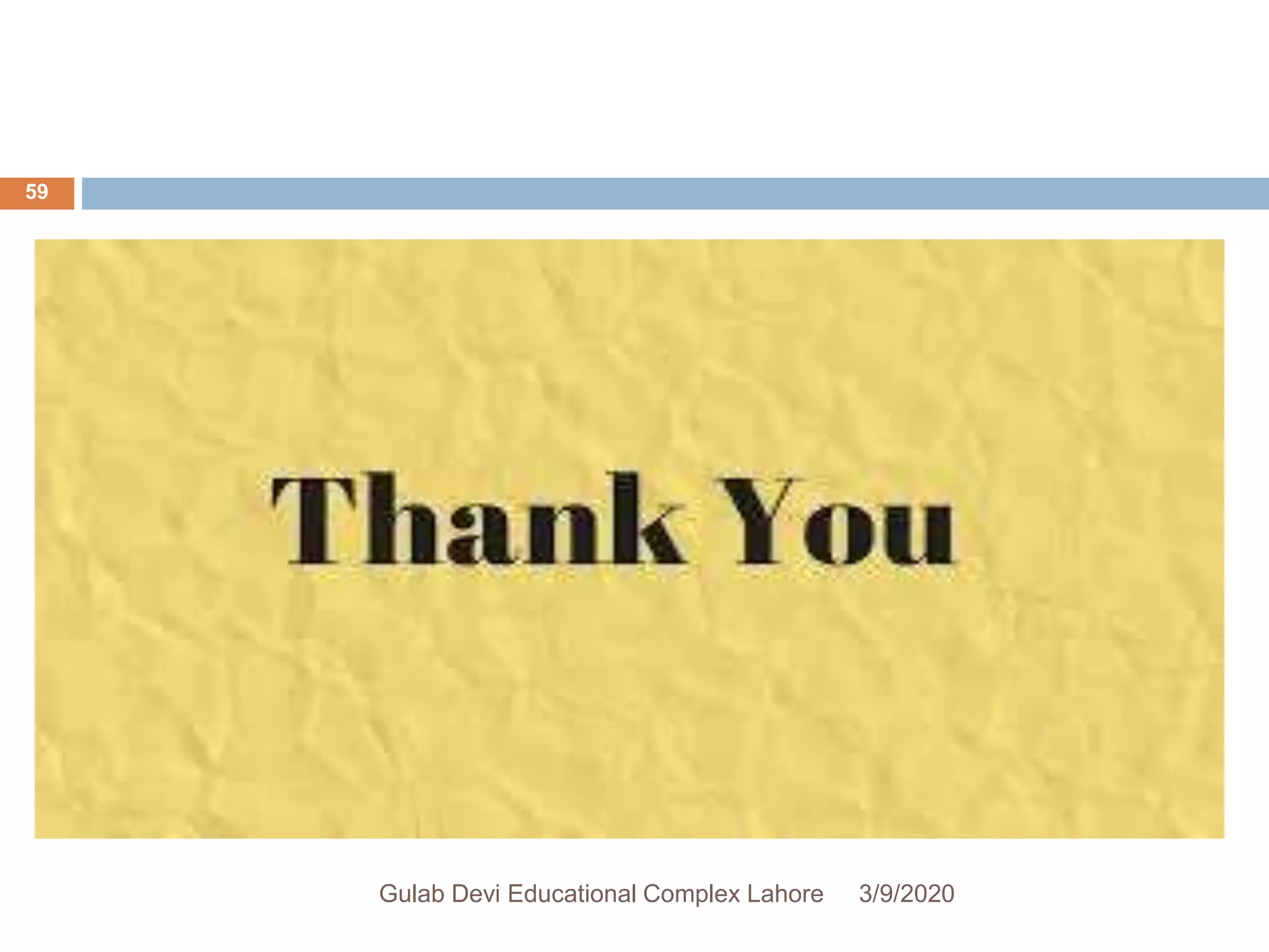 3/9/2020Gulab Devi Educational Complex Lahore
59
 