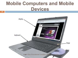 Mobile Computers and Mobile
Devices
3/9/2020Gulab Devi Educational Complex Lahore
47
 