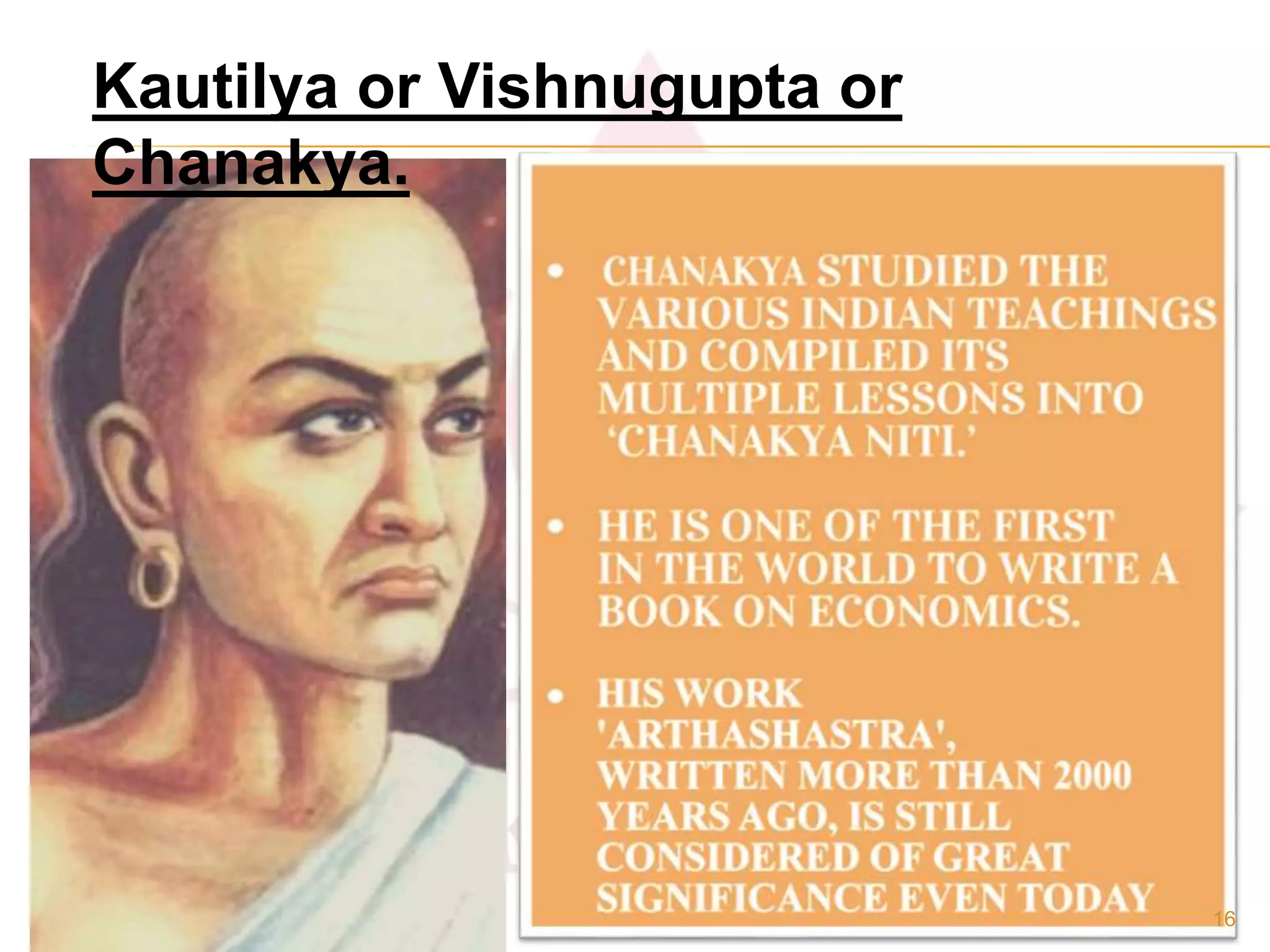 Kautilya or Vishnugupta or
Chanakya.
16
 